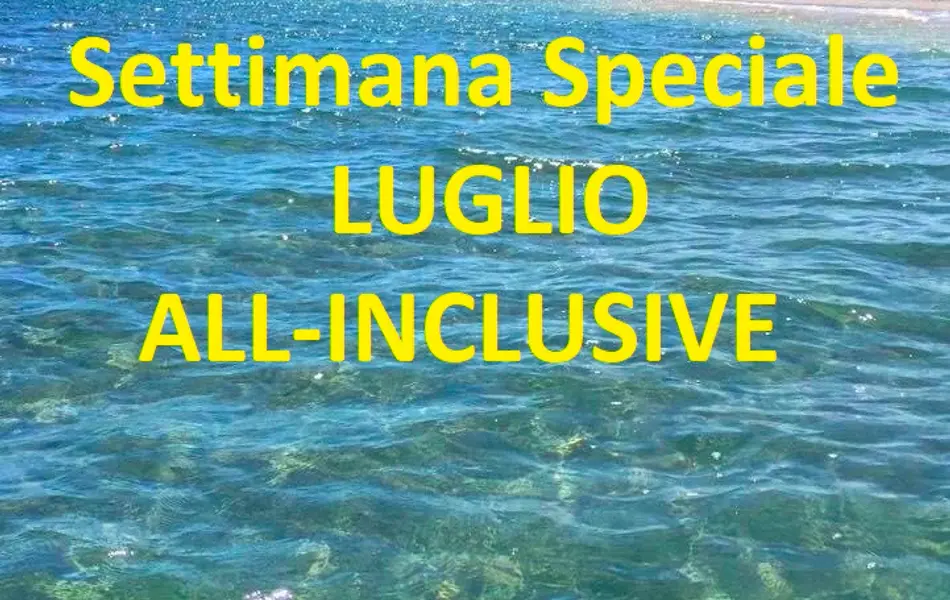 Luglio - Settimana speciale ALL INCLUSIVE